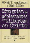 Como Guiar a los Adolescentes Hacia la Libertad en Cristo